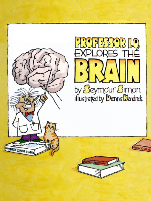 Title details for Professor IQ Explores the Brain by Seymour Simon - Available